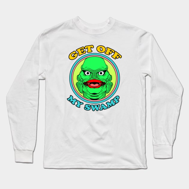 GET OFF MY SWAMP Long Sleeve T-Shirt by theanomalius_merch